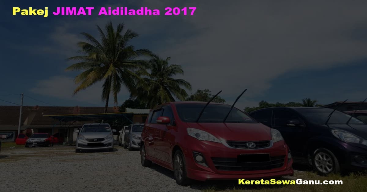 Pakej JIMAT Raya Aidiladha 2017 Kereta Sewa di Terengganu